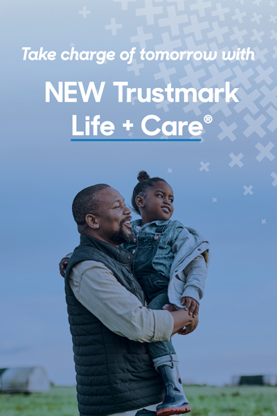 Trustmark Life + Care - take charge of tomorrow